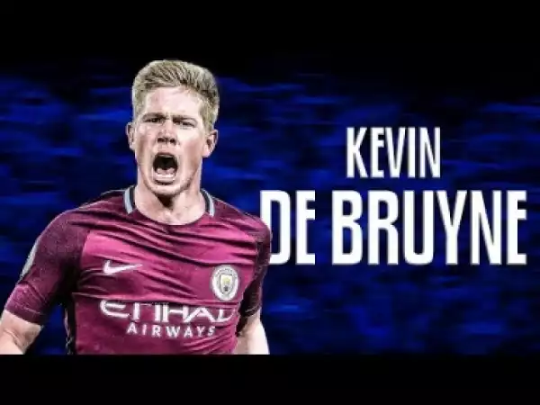 Video: Kevin De Bruyne 2018 - Amazing Skills - Goals & Assists | HD